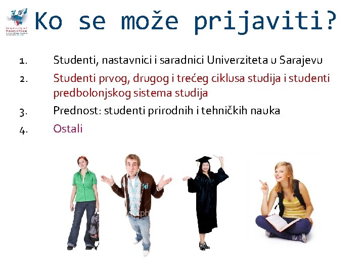 Ko se može prijaviti? 1. 2. 3. 4. Studenti, nastavnici i saradnici Univerziteta u