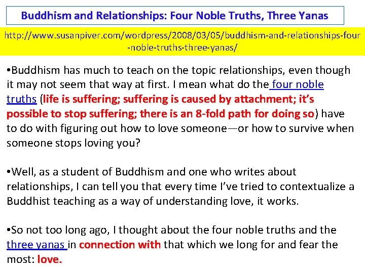 Buddhism and Relationships: Four Noble Truths, Three Yanas http: //www. susanpiver. com/wordpress/2008/03/05/buddhism-and-relationships-four -noble-truths-three-yanas/ •