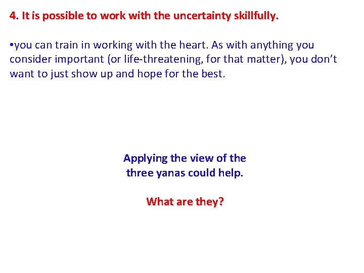 4. It is possible to work with the uncertainty skillfully. • you can train