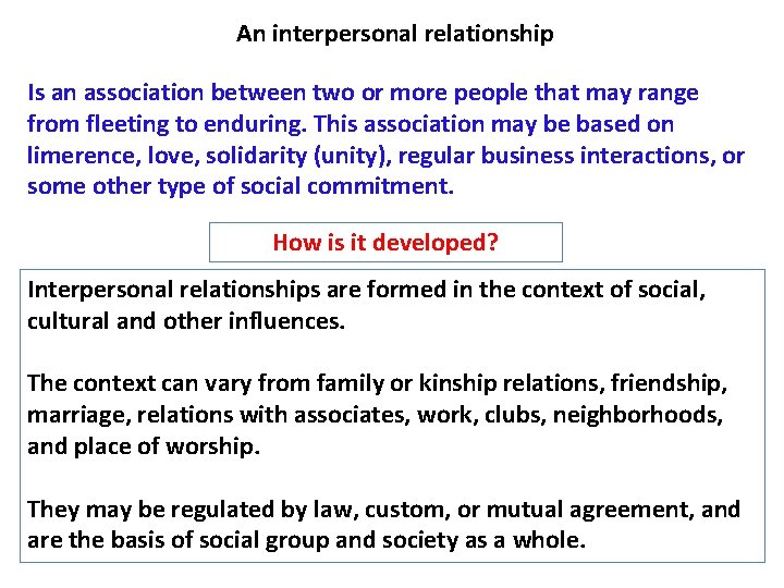 An interpersonal relationship Is an association between two or more people that may range