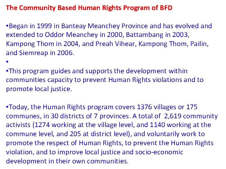 The Community Based Human Rights Program of BFD • Began in 1999 in Banteay