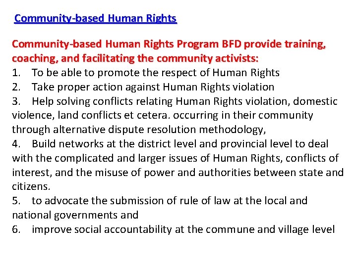 Community-based Human Rights Program BFD provide training, coaching, and facilitating the community activists: 1.