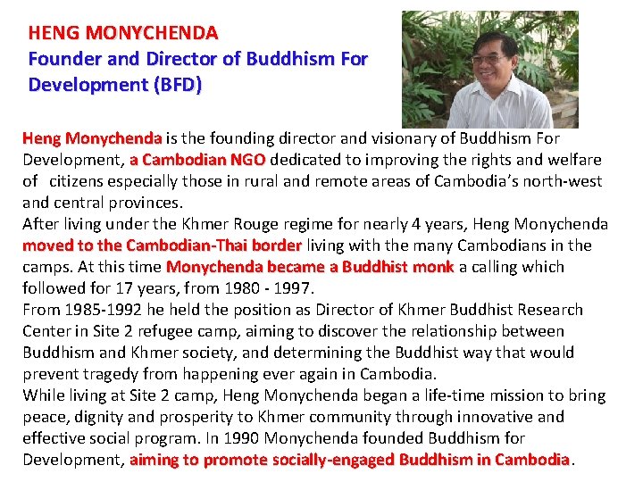 HENG MONYCHENDA Founder and Director of Buddhism For Development (BFD) Heng Monychenda is the