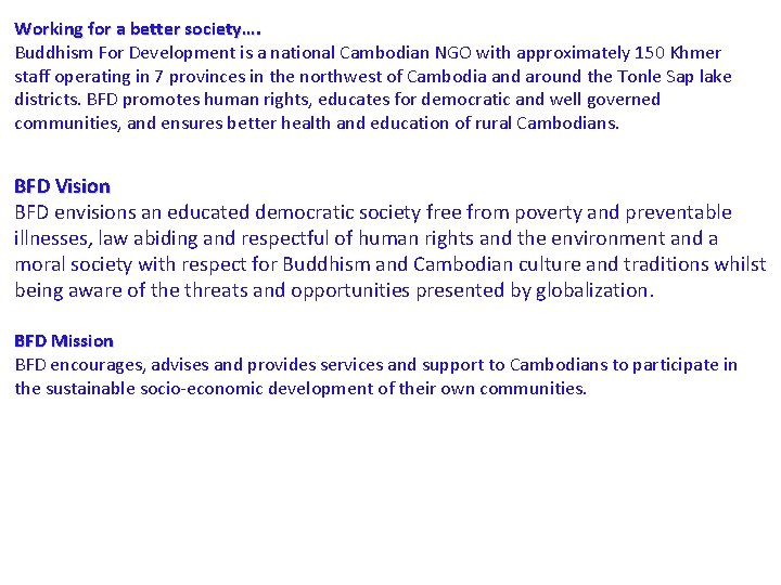 Working for a better society…. Buddhism For Development is a national Cambodian NGO with