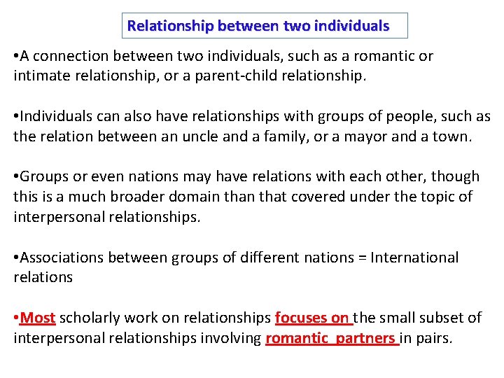 Relationship between two individuals • A connection between two individuals, such as a romantic