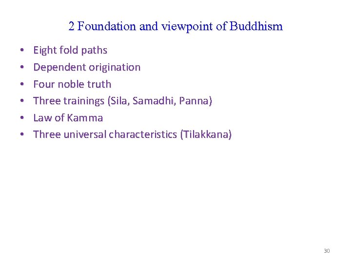 2 Foundation and viewpoint of Buddhism • • • Eight fold paths Dependent origination