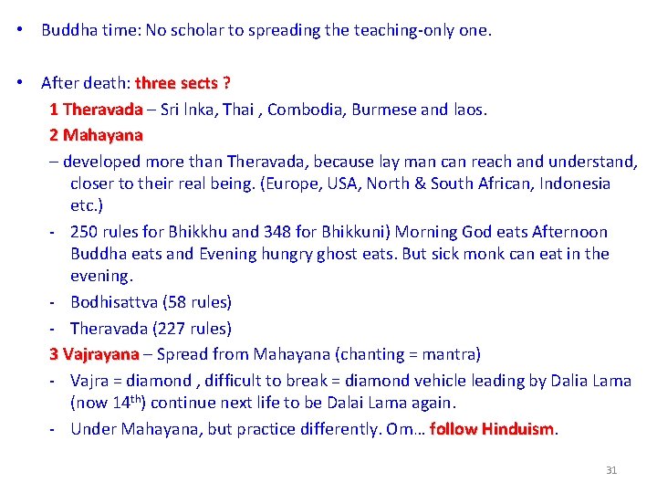  • Buddha time: No scholar to spreading the teaching-only one. • After death: