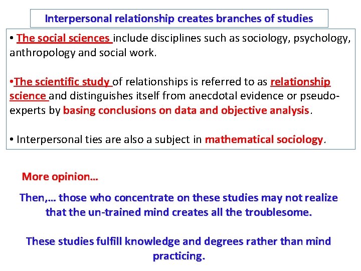 Interpersonal relationship creates branches of studies • The social sciences include disciplines such as