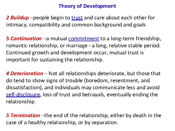 Theory of Development 2 Buildup –people begin to trust and care about each other