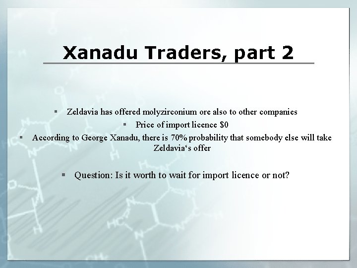 Xanadu Traders, part 2 § § Zeldavia has offered molyzirconium ore also to other