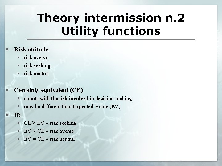 Theory intermission n. 2 Utility functions § Risk attitude § risk averse § risk