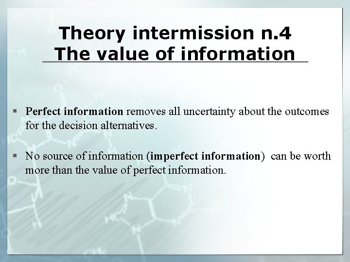 Theory intermission n. 4 The value of information § Perfect information removes all uncertainty