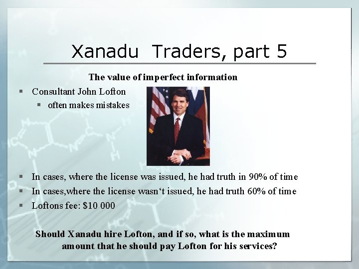 Xanadu Traders, part 5 The value of imperfect information § Consultant John Lofton §