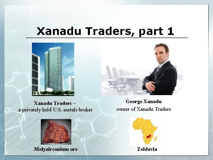 Xanadu Traders, part 1 Xanadu Traders – a privately held U. S. metals broker