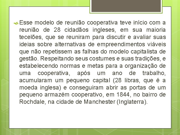  Esse modelo de reunião cooperativa teve início com a reunião de 28 cidadãos