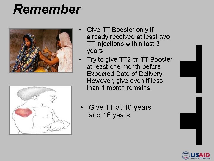 Remember • Give TT Booster only if already received at least two TT injections