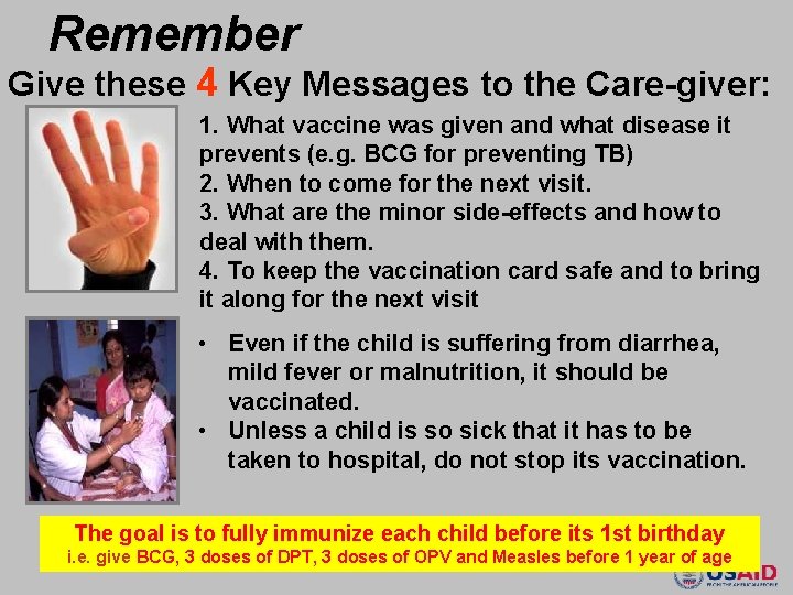 Remember Give these 4 Key Messages to the Care-giver: 1. What vaccine was given