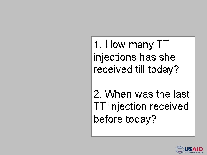 1. How many TT injections has she received till today? 2. When was the