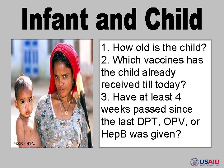 1. How old is the child? 2. Which vaccines has the child already received