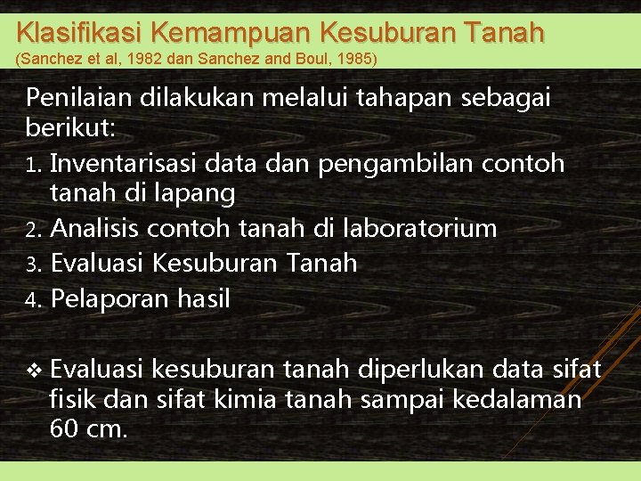 Klasifikasi Kemampuan Kesuburan Tanah (Sanchez et al, 1982 dan Sanchez and Boul, 1985) Penilaian