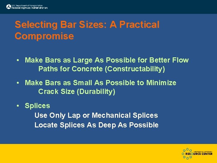 Selecting Bar Sizes: A Practical Compromise • Make Bars as Large As Possible for