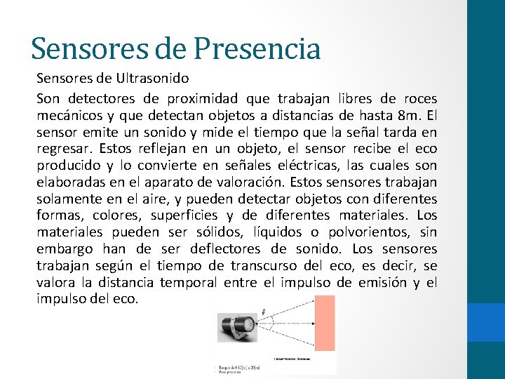 Sensores de Presencia Sensores de Ultrasonido Son detectores de proximidad que trabajan libres de