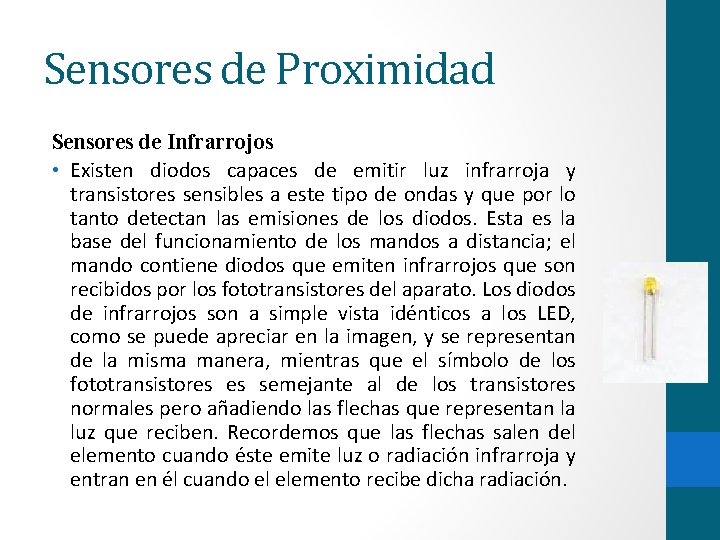 Sensores de Proximidad Sensores de Infrarrojos • Existen diodos capaces de emitir luz infrarroja
