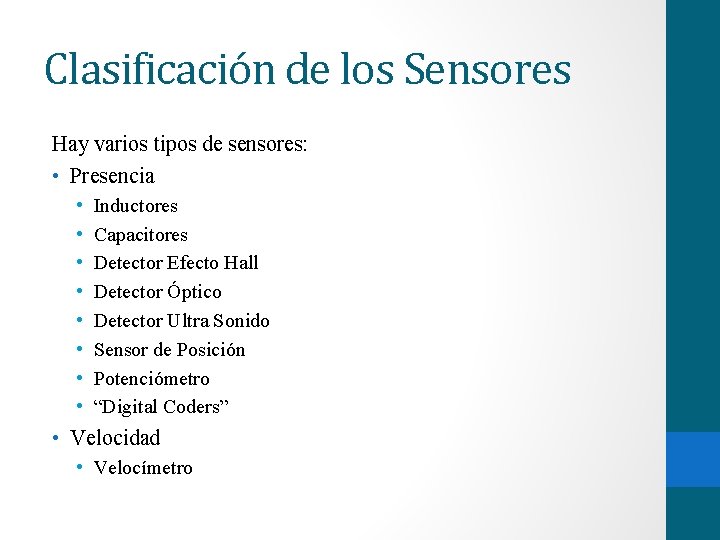 Clasificación de los Sensores Hay varios tipos de sensores: • Presencia • • Inductores