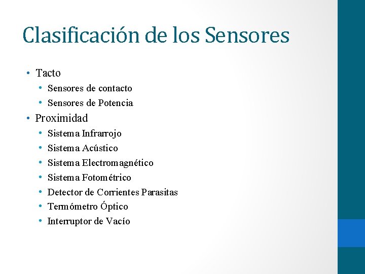Clasificación de los Sensores • Tacto • Sensores de contacto • Sensores de Potencia