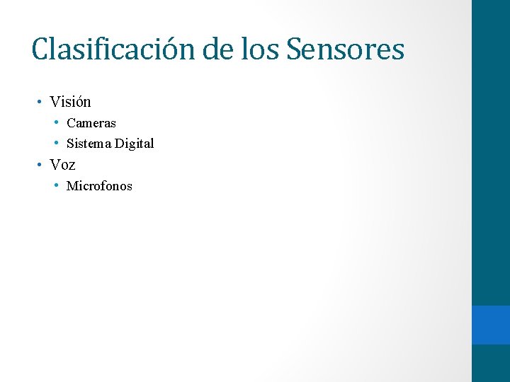 Clasificación de los Sensores • Visión • Cameras • Sistema Digital • Voz •