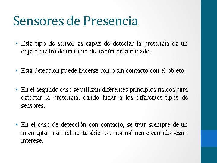 Sensores de Presencia • Este tipo de sensor es capaz de detectar la presencia