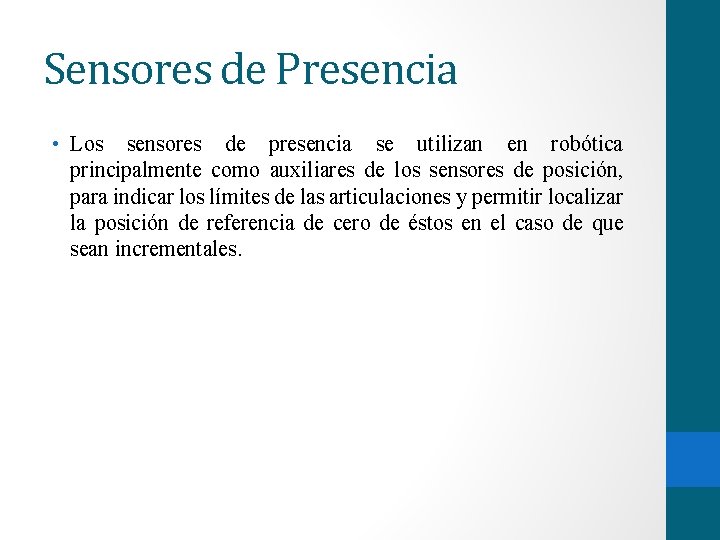 Sensores de Presencia • Los sensores de presencia se utilizan en robótica principalmente como