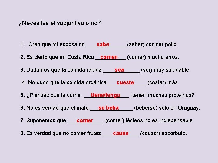 ¿Necesitas el subjuntivo o no? 1. Creo que mi esposa no _______ sabe (saber)