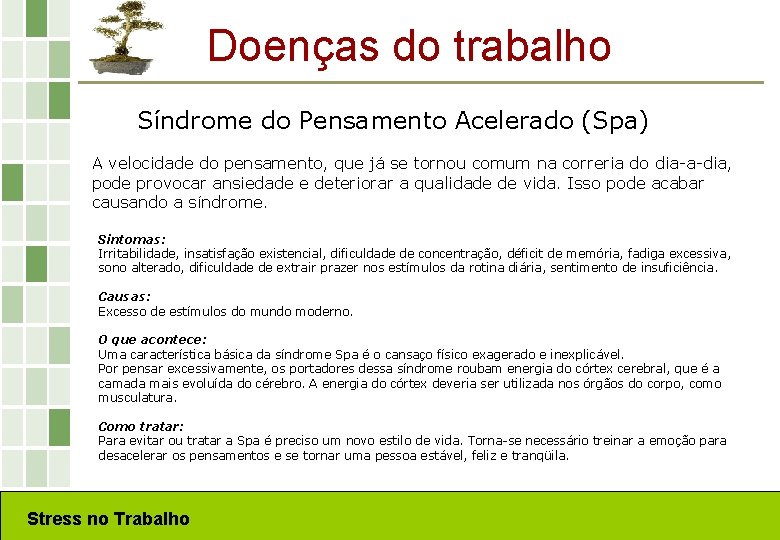 Doenças do trabalho Síndrome do Pensamento Acelerado (Spa) A velocidade do pensamento, que já