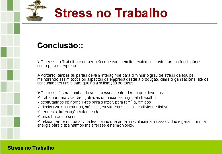 Stress no Trabalho Conclusão: : ØO stress no Trabalho é uma reação que causa