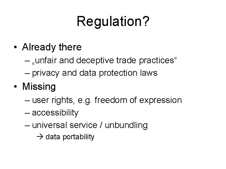 Regulation? • Already there – „unfair and deceptive trade practices“ – privacy and data