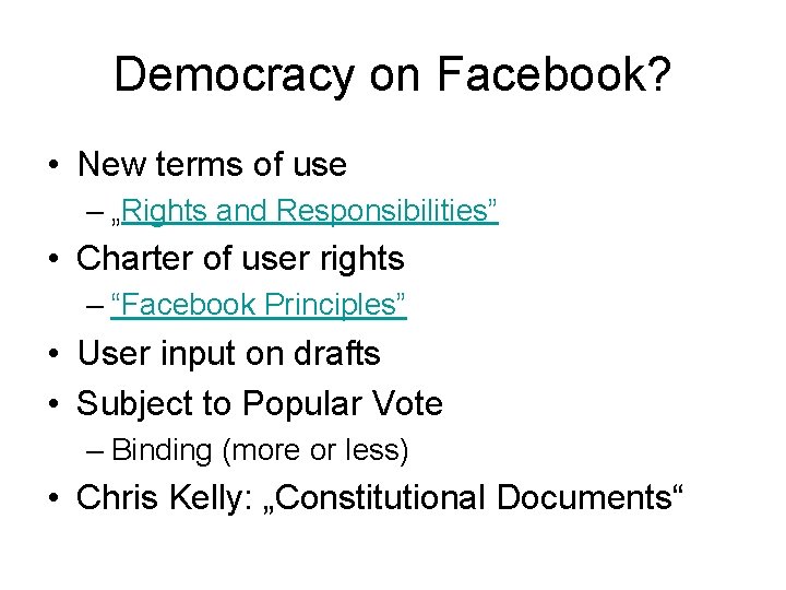 Democracy on Facebook? • New terms of use – „Rights and Responsibilities” • Charter