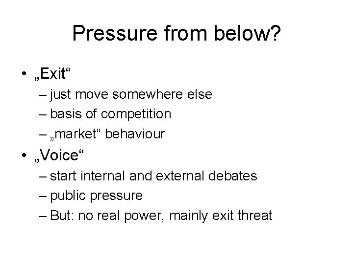 Pressure from below? • „Exit“ – just move somewhere else – basis of competition