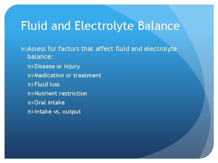 Fluid and Electrolyte Balance Assess for factors that affect fluid and electrolyte balance: Disease