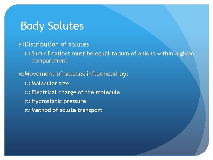 Body Solutes Distribution of solutes Sum of cations must be equal to sum of