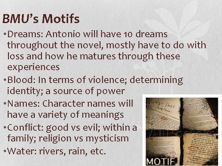BMU’s Motifs • Dreams: Antonio will have 10 dreams throughout the novel, mostly have