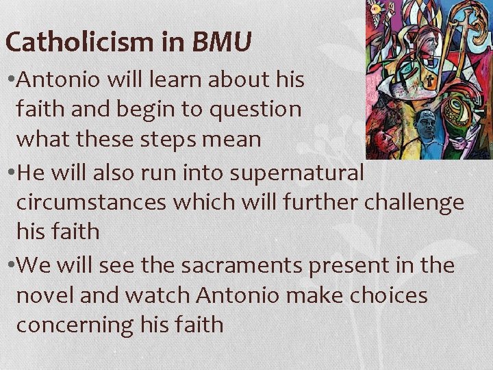 Catholicism in BMU • Antonio will learn about his faith and begin to question