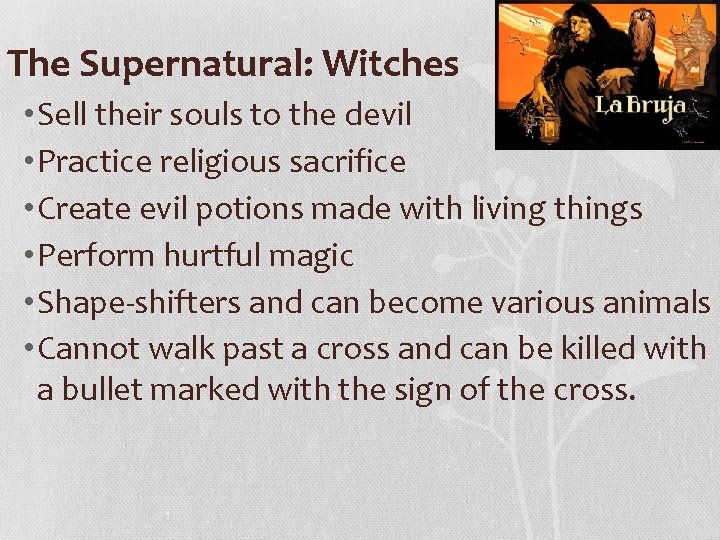 The Supernatural: Witches • Sell their souls to the devil • Practice religious sacrifice