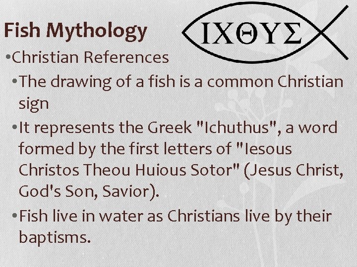 Fish Mythology • Christian References • The drawing of a fish is a common