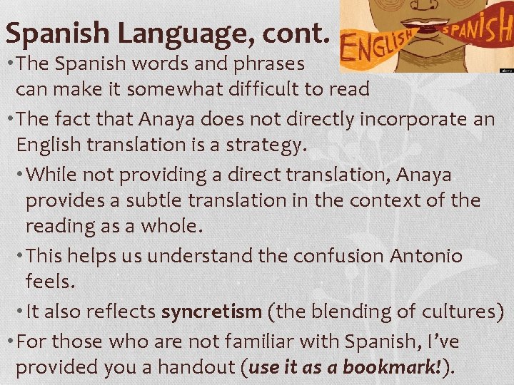 Spanish Language, cont. • The Spanish words and phrases can make it somewhat difficult