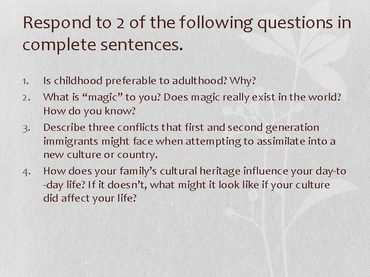 Respond to 2 of the following questions in complete sentences. 1. 2. 3. 4.