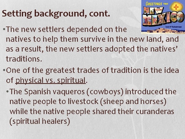 Setting background, cont. • The new settlers depended on the natives to help them