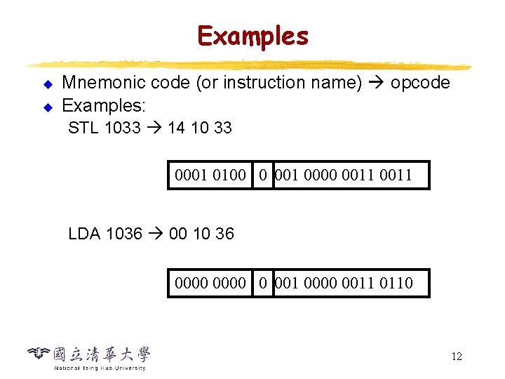 Examples u u Mnemonic code (or instruction name) opcode Examples: STL 1033 14 10