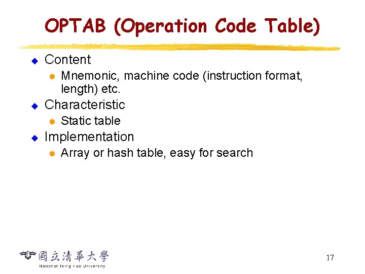 OPTAB (Operation Code Table) u Content l u Characteristic l u Mnemonic, machine code