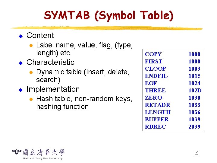 SYMTAB (Symbol Table) u Content l u Characteristic l u Label name, value, flag,